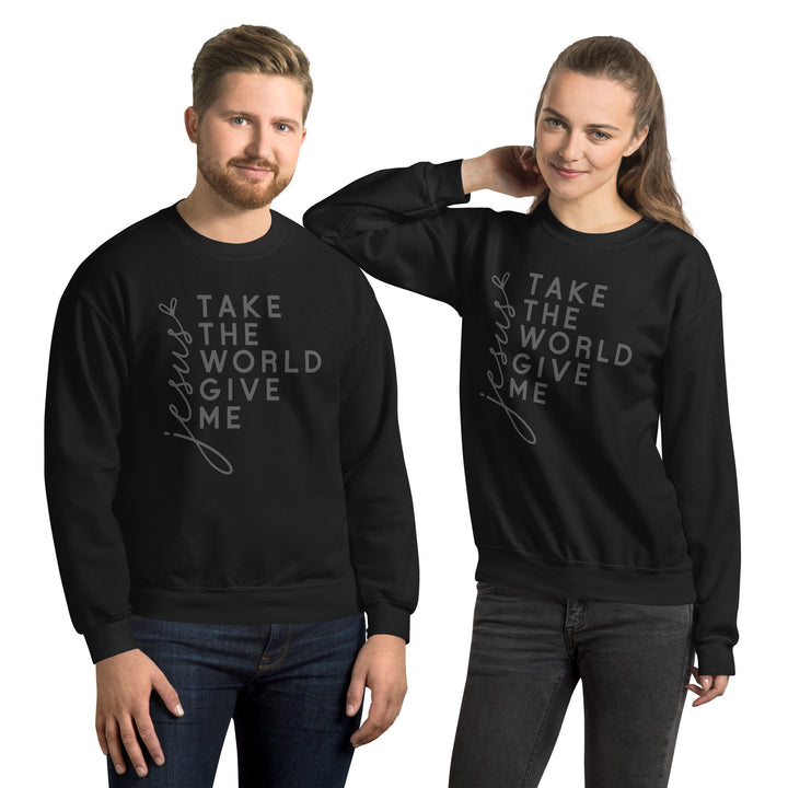 black-sweatshirt with-Jesus Take the World Give Me-design for unisex 