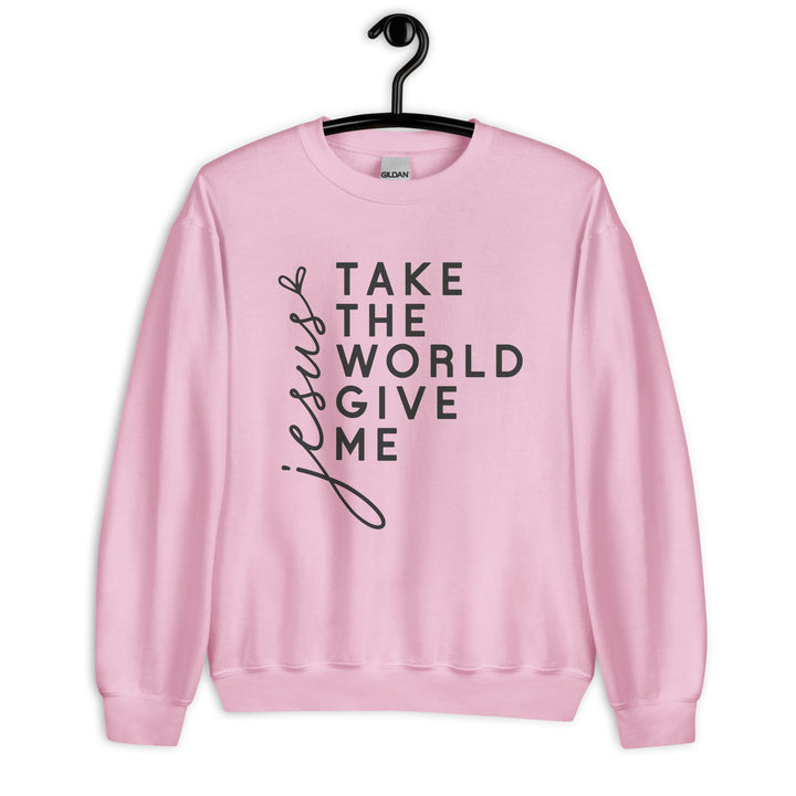 light-pink-sweatshirt with-Jesus Take the World Give Me-design for unisex 