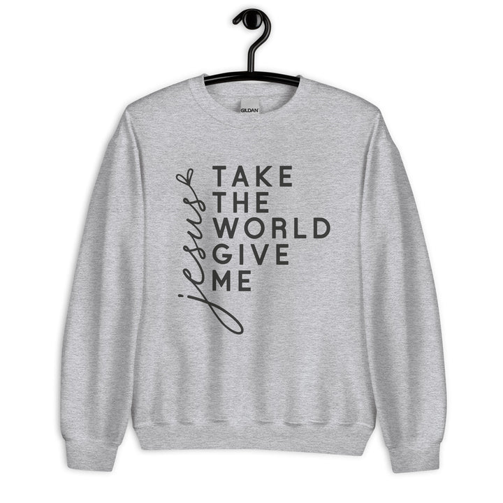 sport-grey-sweatshirt with-Jesus Take the World Give Me-design for unisex 